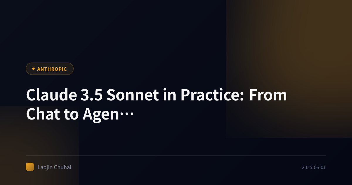 Claude 3.5 Sonnet in Practice: From Chat to Agent Workflows
