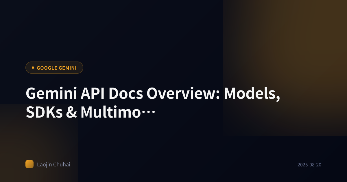 Gemini API Docs Overview: Models, SDKs & Multimodality